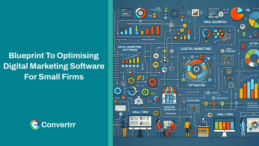 Blueprint To Optimising Digital Marketing Software For Small Firms