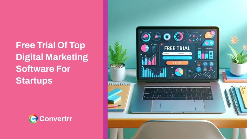 Free Trial Of Top Digital Marketing Software For Startups