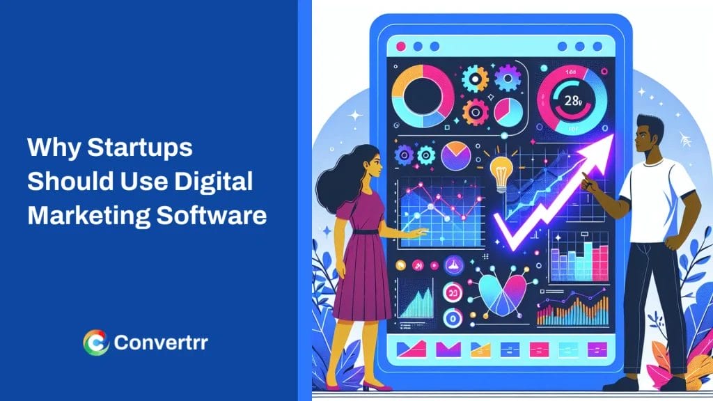 Why Startups Should Use Digital Marketing Software